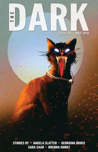 The Dark Issue 48, Angela Slatter ; Georgina Bruce ; Sara Saab ; Brenna Gomez - Ebook - 9781386091714