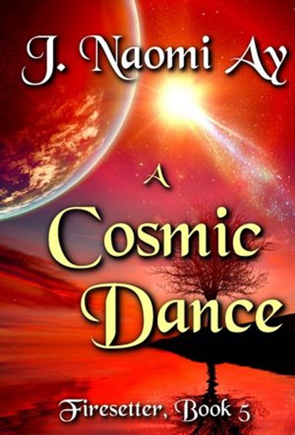 A Cosmic Dance, J. Naomi Ay - Ebook - 9781386092391
