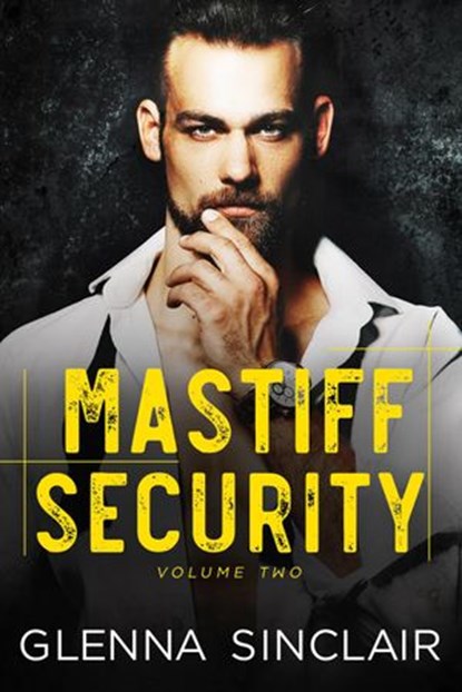 Mastiff Security: Complete Volume Two, Glenna Sinclair - Ebook - 9781386093558