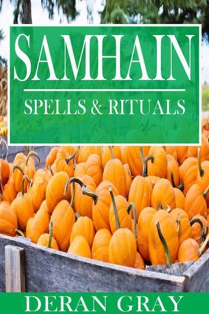 Samhain Spells and Rituals, Deran Gray - Ebook - 9781386094241