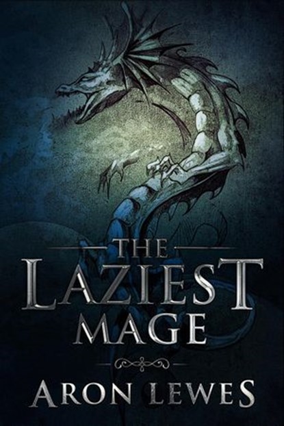 The Laziest Mage, Aron Lewes - Ebook - 9781386095606