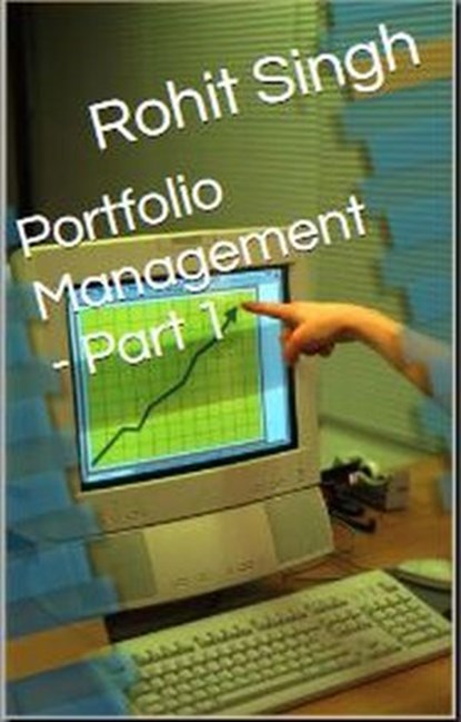 Portfolio Management - Part 1, Rohit Singh - Ebook - 9781386097464