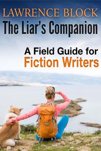 The Liar's Companion: A Field Guilde for Fiction Writers, Lawrence Block - Ebook - 9781386099598