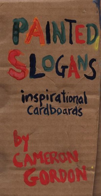 Painted Slogans: Inspirational Cardboards, Cameron Gordon - Ebook - 9781386107675