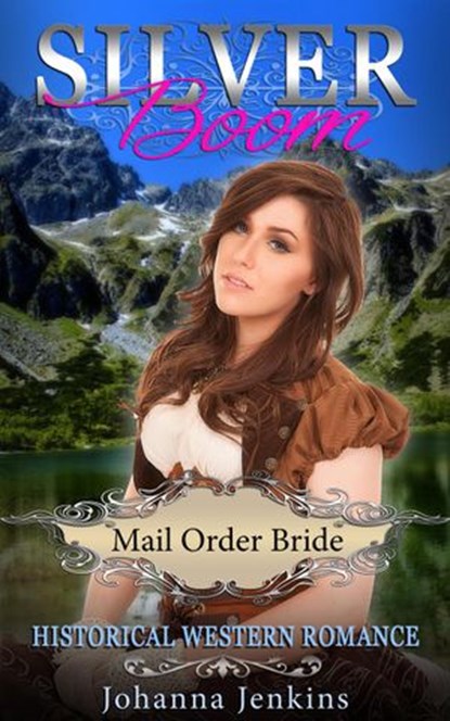 Silver Boom - Mail Order Bride Historical Western Romance, Johanna Jenkins - Ebook - 9781386112877