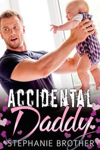 Accidental Daddy, Stephanie Brother - Ebook - 9781386115557