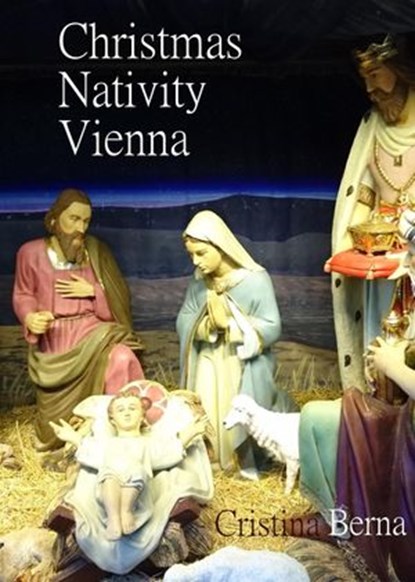 Christmas Nativity Vienna, Cristina Berna - Ebook - 9781386120513
