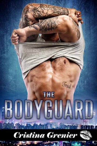 The Bodyguard, Cristina Grenier - Ebook - 9781386121510
