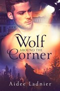 Wolf Around The Corner | Aidee Ladnier | 