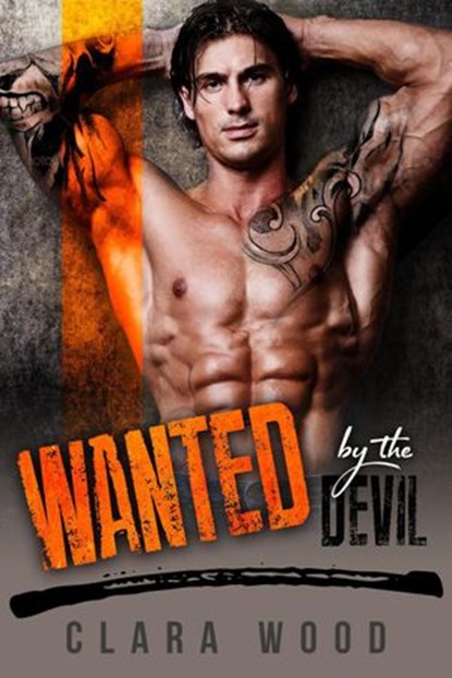 Wanted by the Devil: A Bad Boy Motorcycle Club Romance (Wright Brothers MC), CLARA WOOD - Ebook - 9781386124405