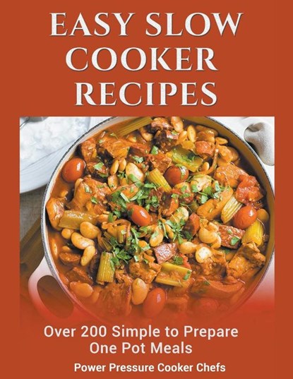 Easy Slow Cooker Recipes, Power Pressure Cooker Chefs ; Sir Paul Stewart ; Jamie Lynn Caldwell - Paperback - 9781386130314