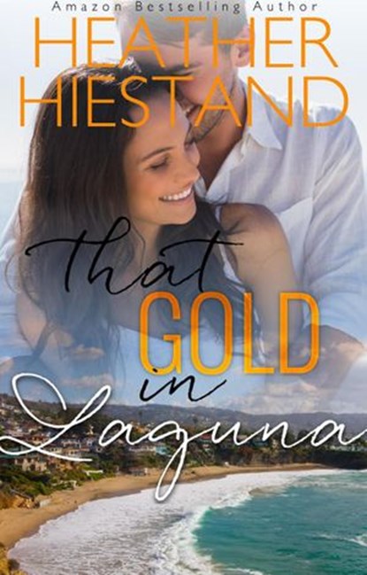 That Gold in Laguna, Heather Hiestand - Ebook - 9781386131786