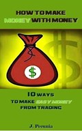 How to make Money with Money | J. Pecunia | 
