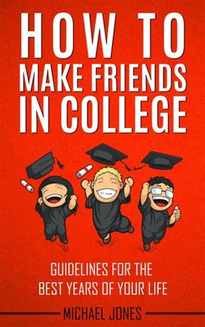 How to Make Friends in College, Michael Jones - Ebook - 9781386143376