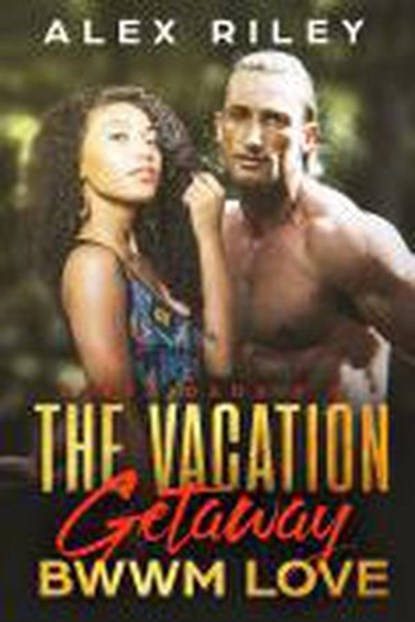 The Vacation Getaway, Alex Riley - Ebook - 9781386143543