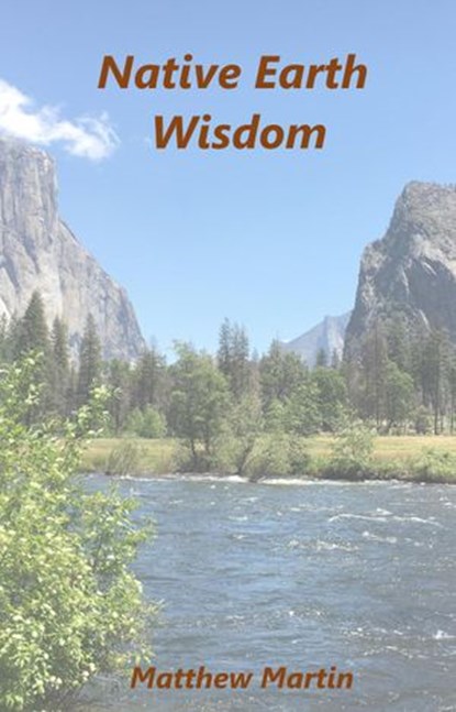 Native Earth Wisdom, Matthew Martin - Ebook - 9781386159674
