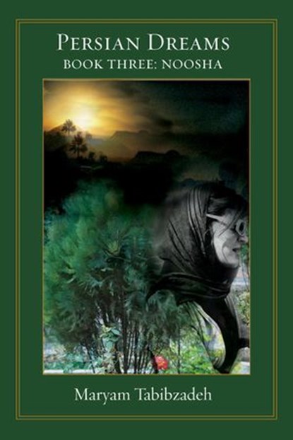 Persian Dreams: Book III Nosha, Maryam Tabibzadeh - Ebook - 9781386161813