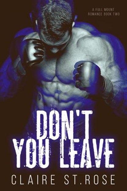 Don't You Leave, Claire St. Rose - Ebook - 9781386167686