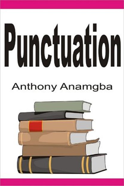 Punctuation, Anthony Anamgba - Ebook - 9781386173847