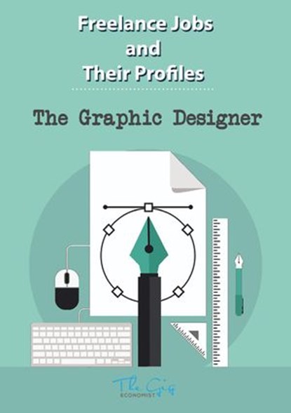The Freelance Graphic Designer, The Gig Economist - Ebook - 9781386181064