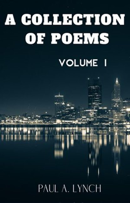 A Collection of Poems, Paul A. Lynch - Ebook - 9781386188476