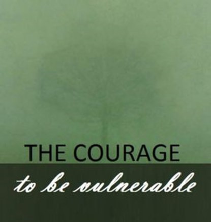 The Courage To Be Vulnerable., John Donoghue - Ebook - 9781386192640