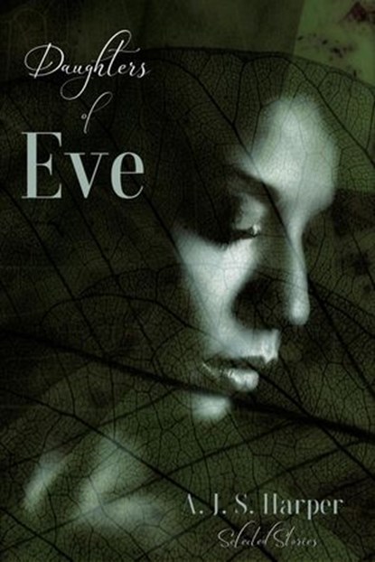 Daughters of Eve: Selected Stories, A.J.S. Harper - Ebook - 9781386192893