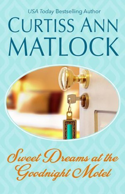 Sweet Dreams At the Goodnight Motel, Curtiss Ann Matlock - Ebook - 9781386194705