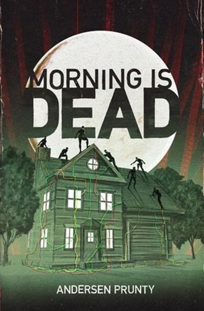 Morning Is Dead, Andersen Prunty - Ebook - 9781386197799