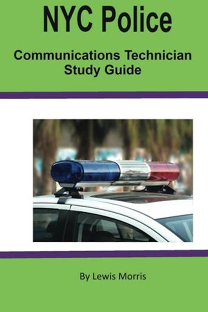 NYC Police Communications Technician Exam Review Guide, Lewis Morris - Ebook - 9781386200901