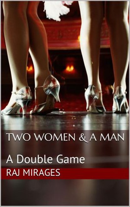 Two Women & A Man: A Double Game, Raj Mirages - Ebook - 9781386203162