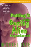 Putting it to His Oozing Alien Experiment | Michael Jade | 