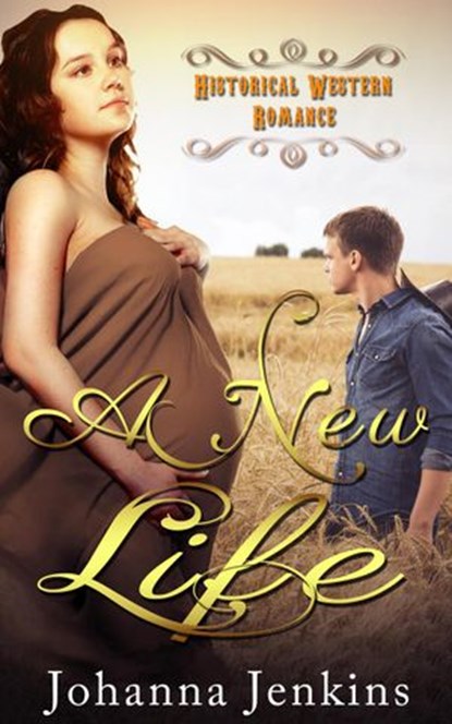 A New Life - Historical Western Romance, Johanna Jenkins - Ebook - 9781386204244