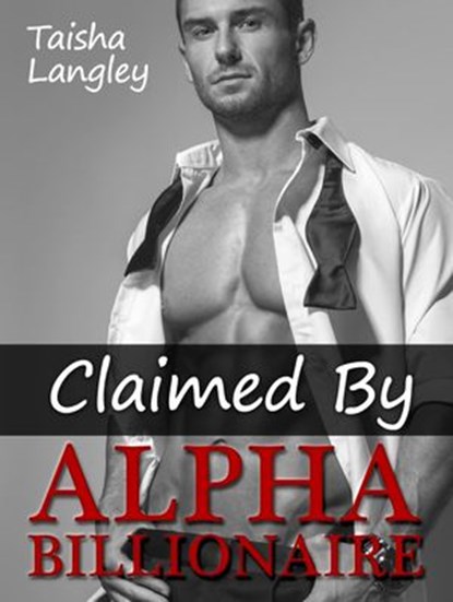 Claimed By Alpha Billionaire, Taisha Langley - Ebook - 9781386209973