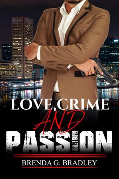 Love, Crime, And Passion, Brenda G. Bradley - Ebook - 9781386214540