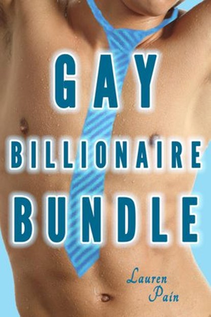 Gay Billionaire Bundle (Gay Billionaire Erotic Romance Gay Alpha Boss M/m), Lauren Pain - Ebook - 9781386214656