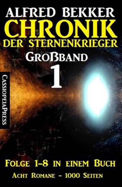 Großband #1 - Chronik der Sternenkrieger (Folge 1-8), Alfred Bekker - Ebook - 9781386216513