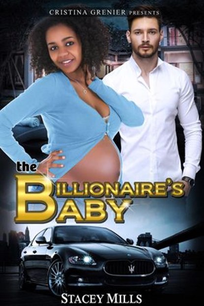 The Billionaire's Baby, Cristina Grenier ; Stacey Mills - Ebook - 9781386217503