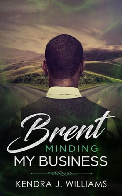 Brent: Minding My Business, Kendra J. Williams - Ebook - 9781386217565