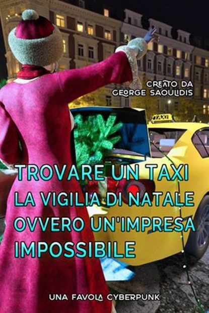 Trovare un Taxi la Vigilia di Natale Ovvero Un'Impresa Impossibile, George Saoulidis - Ebook - 9781386218784