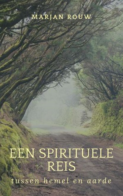 Een spirituele reis tussen hemel en aarde, Marjan Rouw - Ebook - 9781386222422