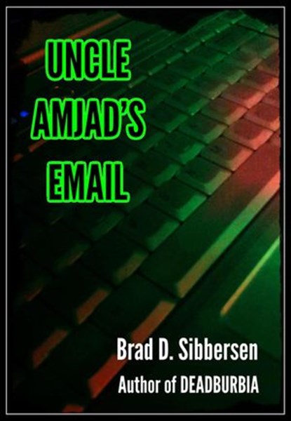 Uncle Amjad's Email, Brad D. Sibbersen - Ebook - 9781386223061