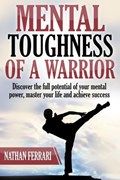 Mental Toughness of a Warrior | Nathan Ferrari | 
