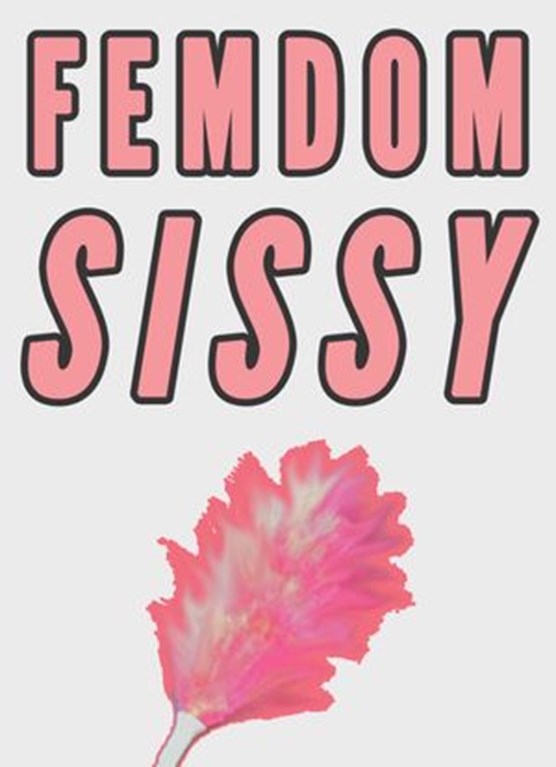 Femdom Sissy (Sissification at the Office Erotica)