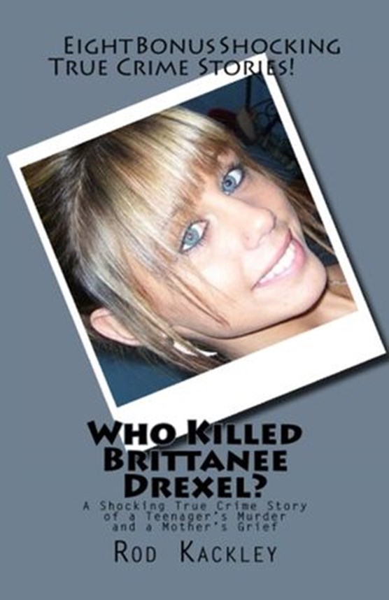 Who Killed Brittanee Drexel? A Shocking True Crime Story of a Teenager's Murder and a Mother's Grief
