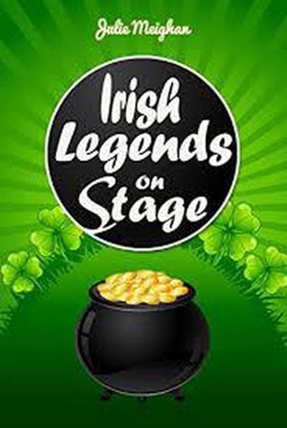 Irish Legends on Stage, Julie Meighan - Ebook - 9781386238201