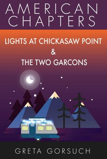 Lights at Chickasaw Point & The Two Garcons, Greta Gorsuch - Ebook - 9781386238904