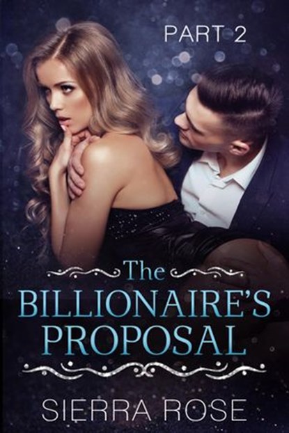 The Billionaire's Proposal, Sierra Rose - Ebook - 9781386245582