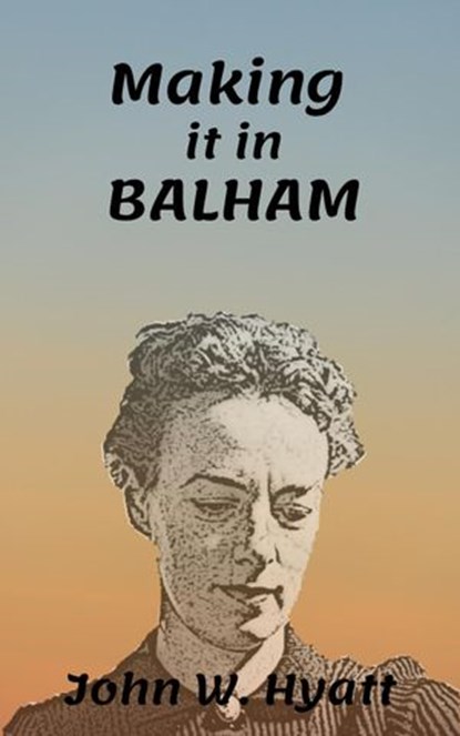 Making it in Balham, John Watkins Hyatt - Ebook - 9781386247265