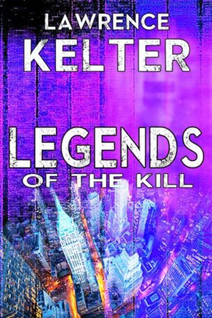 Legends of the Kill, Lawrence Kelter - Ebook - 9781386248897